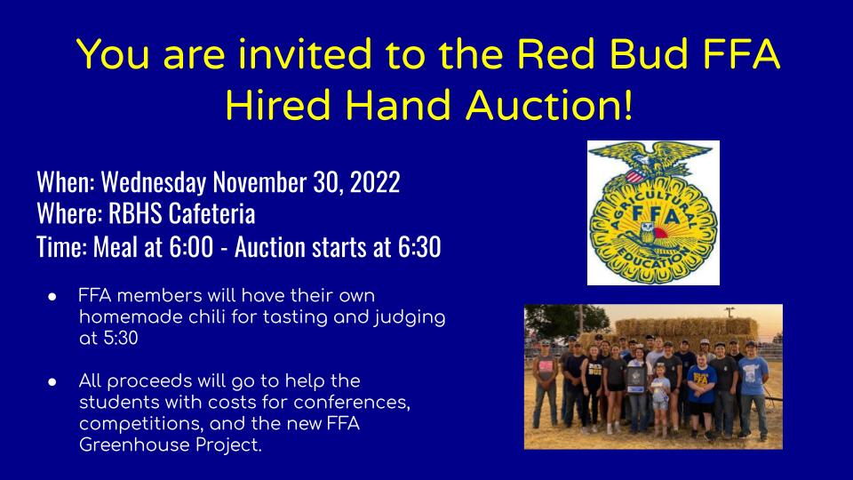 <a href="/redbudffa/">Red Bud FFA</a> will be hosting their annual Hired Hand Auction on Wed Nov 30 in the High School Cafeteria! Come out and support the FFA Members and the New Greenhouse Project! #RedBud132 #FFA #TeachAg #HiredHand