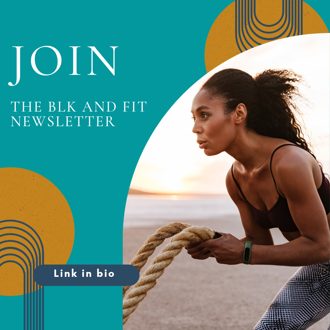 Want health tips to achieve optimal wellness? Sign up for the Blk and Fit newsletter. Get complete workouts to strengthen and tone, yoga for your mind, delicious healthy recipes, mental health tips and exclusive offers delivered to your inbox. And it's all FREE! Click the link in