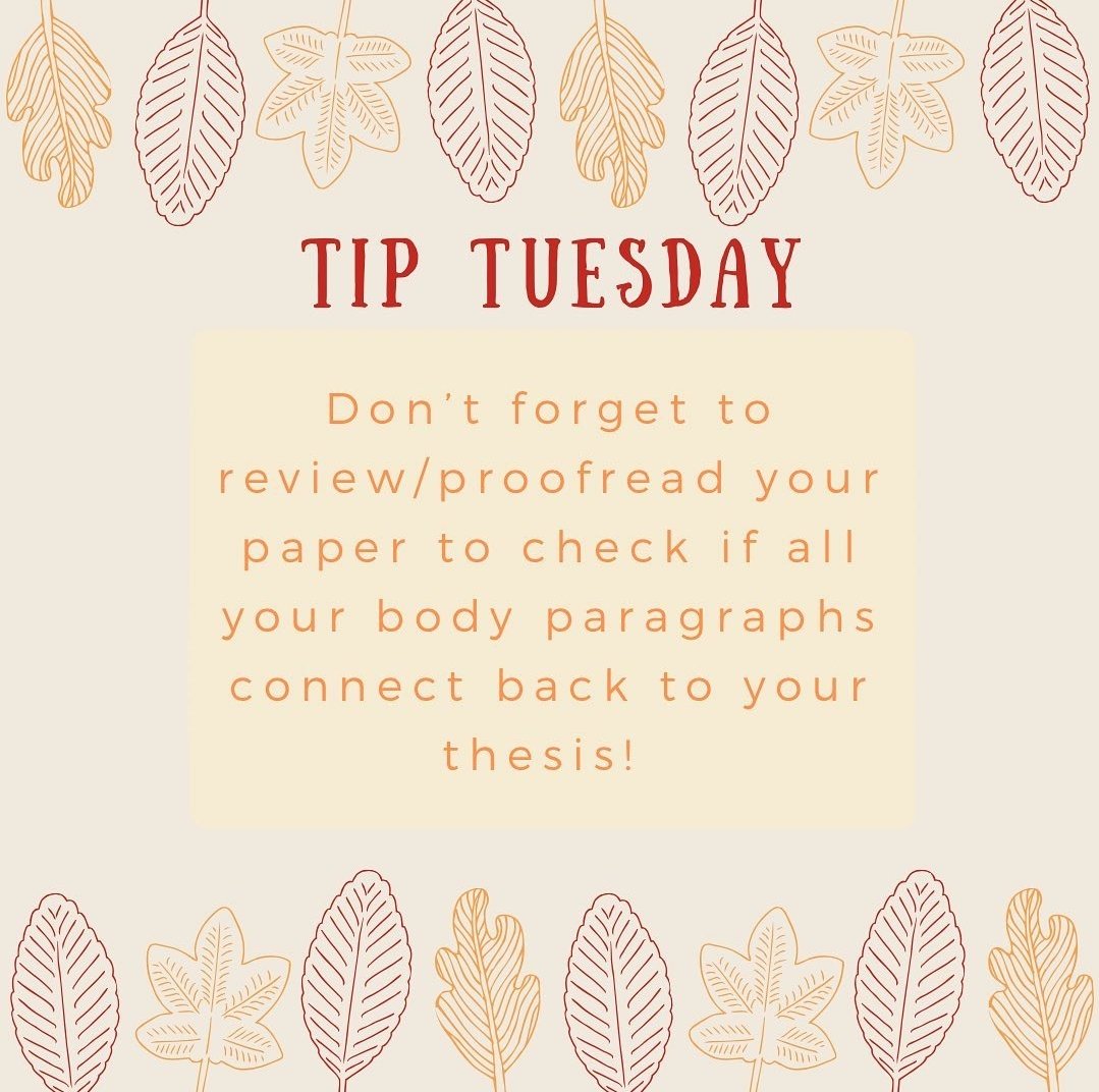 Don’t forget to proofread your paper before turning it in. Something to check is if every single body paragraph connects back to your thesis statement. This will help accentuate your argument/point and bring cohesiveness to your paper. #csuf #pollaklibrary #tiptuesday #titans