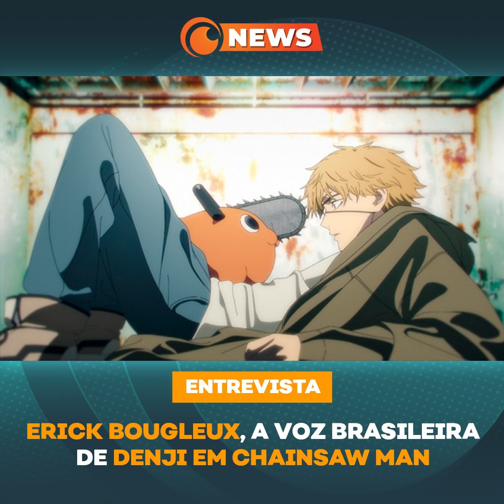 ENTREVISTA: Erick Bougleux, a voz brasileira de Denji em Chainsaw Man -  Crunchyroll Notícias