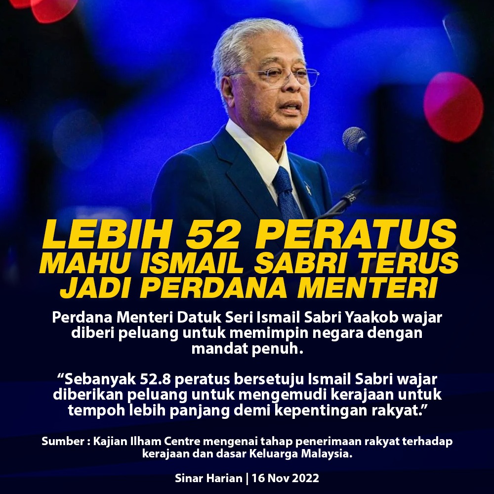 LEBIH 52 PERATUS MAHU ISMAIL SABRI TERUS JADI PERDANA MENTERI.

Perdana Menteri Datuk Seri Ismail Sabri Yaakob wajar diberi peluang memimpin negara dengan mandat penuh.
