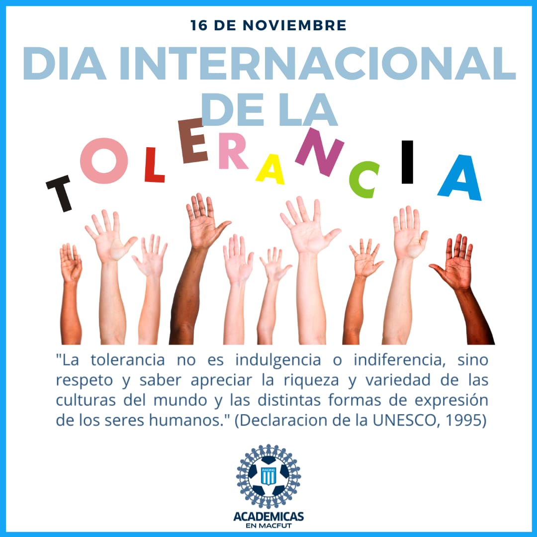 Hoy 16 de noviembre es el #DiaInternacionalParaLaTolerancia , propuesto por la ONU para difundir la importancia del conocimiento, reconocimiento y respeto hacia el otro/a.

<a href="/RacingClub/">Racing Club</a> 
<a href="/MACFUT/">MACFUT</a> 
<a href="/ONUArgentina/">ONU Argentina</a>
