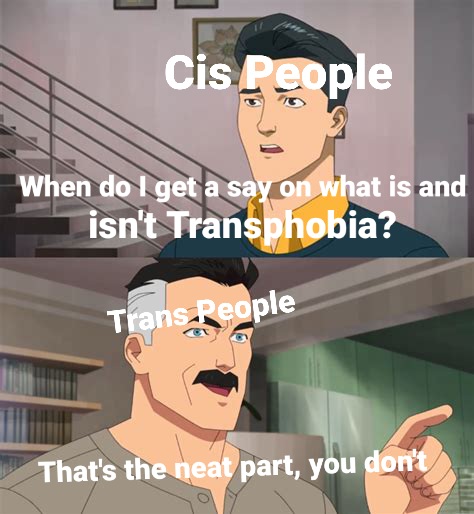 Here's a helpful reminder to our cis allies on when it's appropriate to express their opinions regarding what is or isn't transphobia: