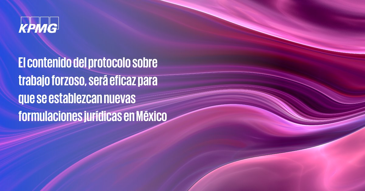 KPMGMEXICO's tweet photo. #FlashKPMG: ¿Qué implicaciones tiene el protocolo relativo al convenio sobre trabajo forzoso en el país? Conoce los detalles: https://t.co/d38ftH7fsZ
#FlashLaboral https://t.co/GhdDFQInfx