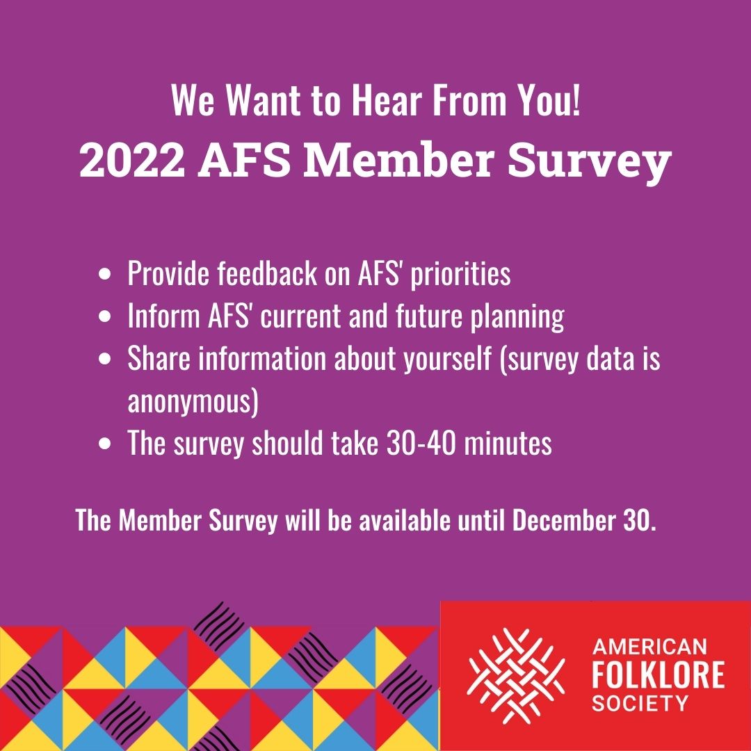 The AFS Executive Board asks AFS members to share their views on our activities and intentions. The 2022 Member Survey is now available securely online; the link was emailed to members. The survey will be available until December 30.

Learn more at americanfolkloresociety.org/make-your-voic…