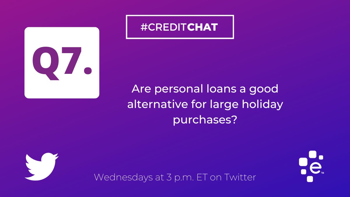 Experian's tweet photo. Q7. Are personal loans a good alternative for large holiday purchases? #CreditChat https://t.co/ppwF7VmJYC