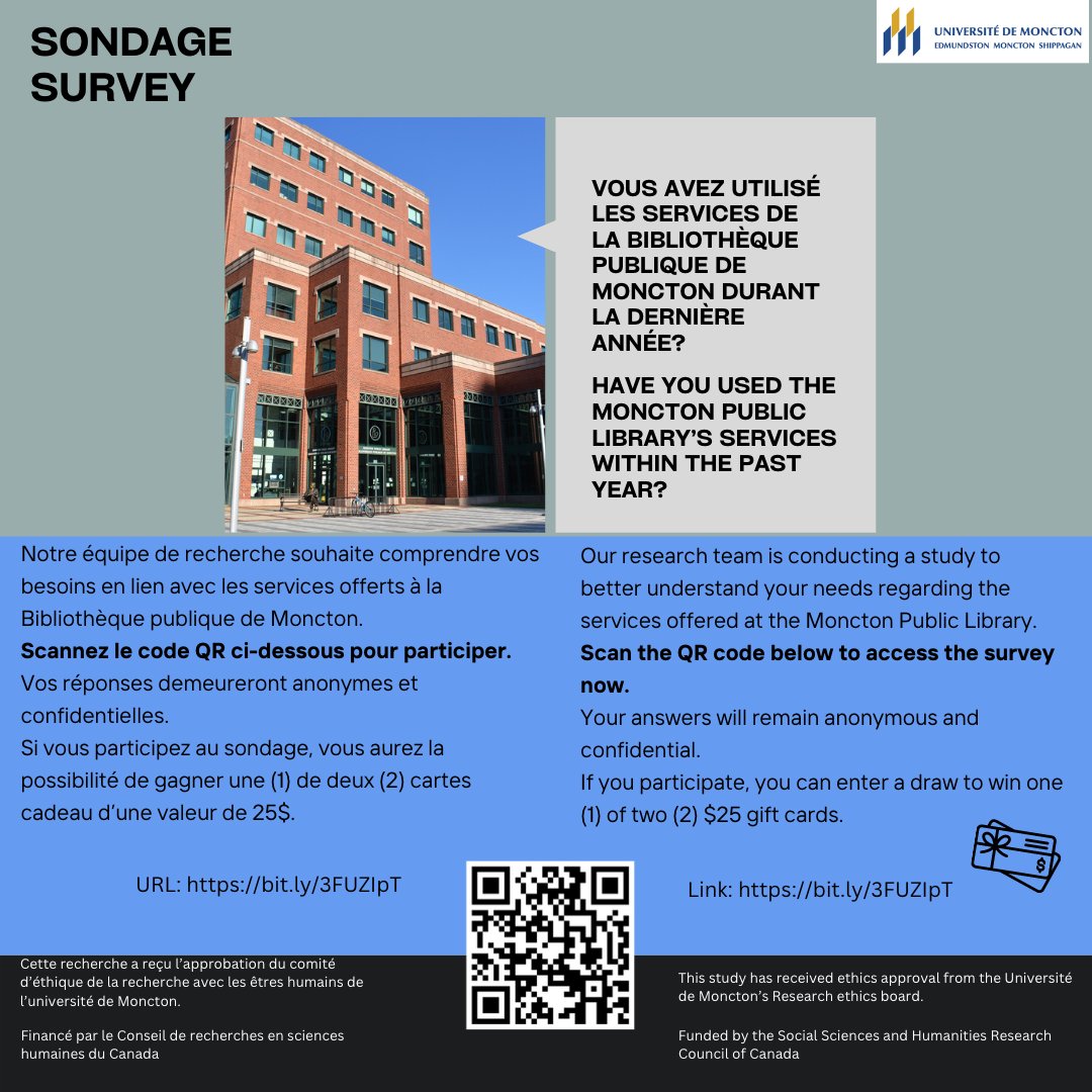 A research team is conducting a study to better understand your needs regarding the services offered at the Moncton Public Library.  If you have used the library within the past year, we want to hear from you!  You can access the survey at bit.ly/3FUZIpT