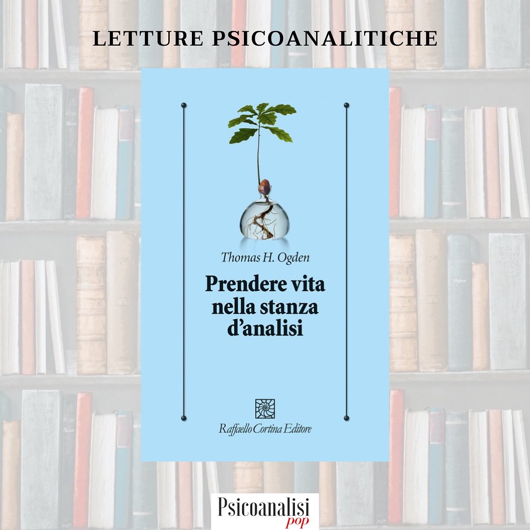 Letture psicoanalitiche. “Prendere vita nella stanza d’analisi.” T.H. Ogden