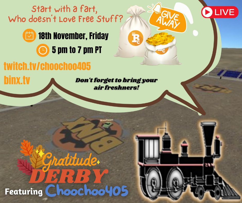 BINO_MOBB's tweet photo. #RT @binxtv: Calling you all to join Choochoo 45 for a Gratitude Derby Live on Friday, 18th of November starting at 5 pm PT!
Don't forget to bring your air fresheners!
#livestream #gratitude #thanksgivingspecial #thanksgiving #streaming #gamers #gamingli… https://t.co/C57SMlOh3B