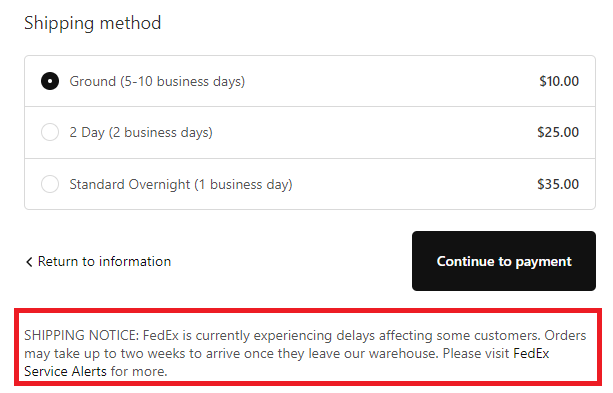 Just saw this in checkout on a brand's website.

I can't tell if this is old (likely), current (doubt it), or a proactive message anticipating delays 😧

Regardless, not good for conversion, or for <a href="/FedEx/">FedEx</a>