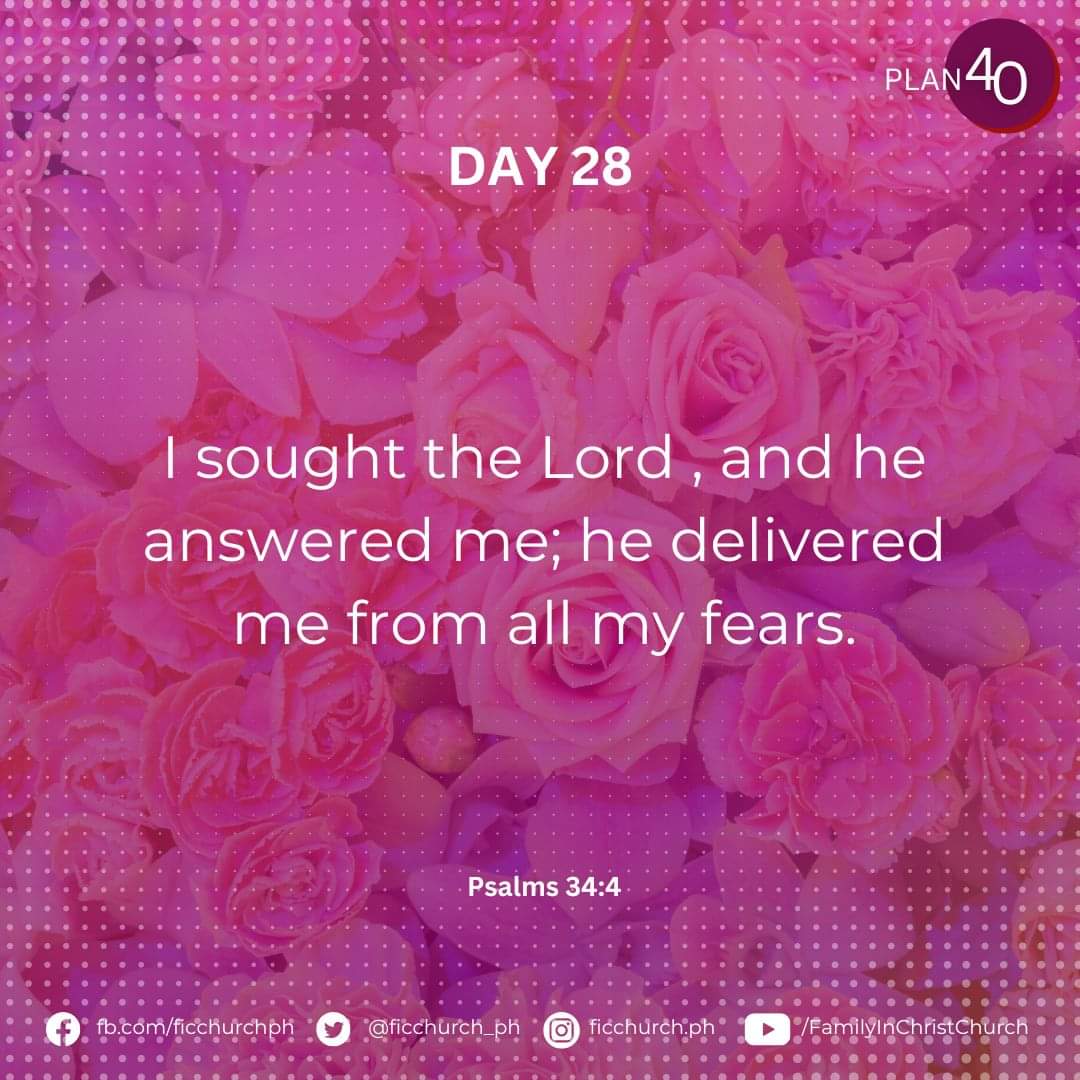 ficchurch_ph's tweet photo. Day 28
"I sought the Lord , and he answered me; he delivered me from all my fears."
- Psalm 34:4
#PLAN40
#FICOnline https://t.co/GC0BbFrvq7