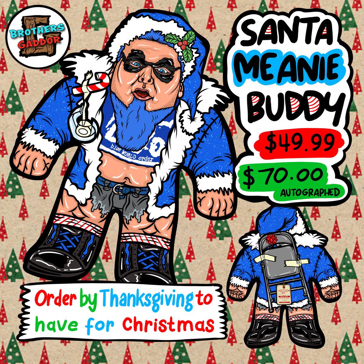 *Who says you can’t be a “Meanie” on Christmas? <a href="/BlueMeanieBWO/">Brian Heffron aka The Blue Meanie</a>

*Order by Thanksgiving and have it in time for Christmas! 🙂🎁🎄🎅
-22” tall
-Double sided 
-Made in the USA

*$49.99 Regular buddy
*$70.00 Autographed 

*Available until Christmas!
BROTHERSGADDOR.COM