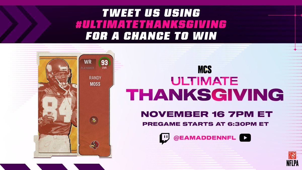 Revealed during the MCS stream 📺

RT &amp; comment #UltimateThanksgiving for a chance to win a <a href="/RandyMoss/">Randy Moss</a> for your <a href="/EASPORTS_MUT/">Madden Ultimate Team</a> team! 

Live Now 👇 
Twitch: twitch.tv/eamaddennfl
YouTube: youtube.com/watch?v=erggmq…