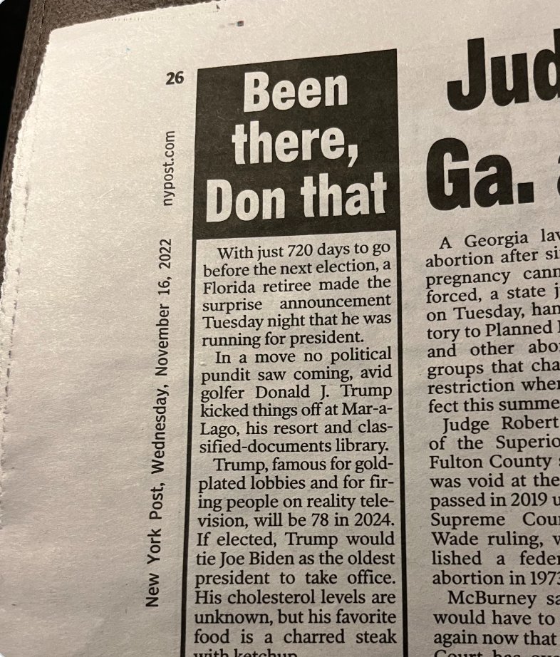 OMFG. NY Post covered Trump's announcement of his 2024 presidential run with a line at the bottom of the paper saying 'Florida man makes announcement' and a single column on page 26. yiiiiiikes that's humiliating.