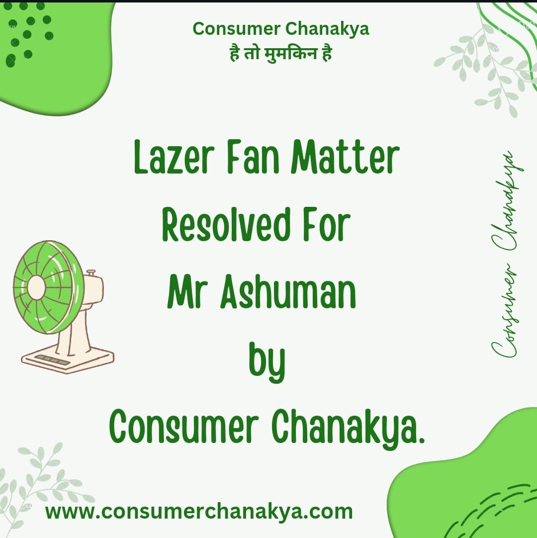 consumerchankya's tweet image. Lazer Fan Matter Resolved For Mr Ashuman By Consumer Chanakya.

Read full story at: consumerchanakyablog.wordpress.com/?p=1225(opens in a new tab)

#consumerchanakya #consumercomplaints #consumerawarenes #consumers #ConsumerRights #success #lazerfan#serviceprovider #india