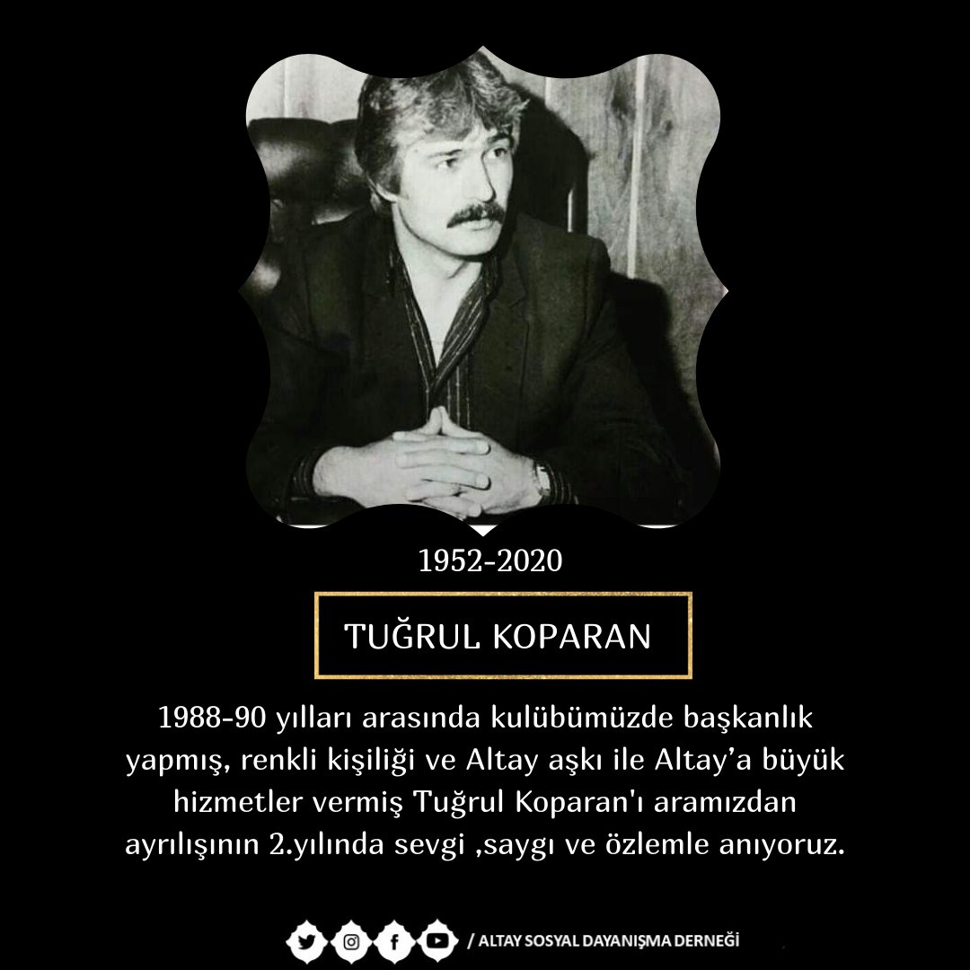 1988-90 yılları arasında kulübümüzde başkanlık yapmış, renkli kişiliği ve Altay aşkı ile Altay’a büyük hizmetler vermiş Tuğrul Koparan'ı aramızdan ayrılışının 2.yılında sevgi, saygı ve özlemle anıyoruz.