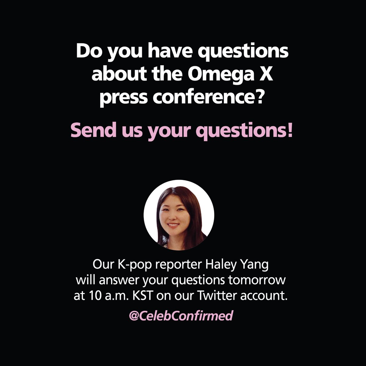 Do you have questions about the Omega X press conference?

Leave your questions in the comments! 

Our K-pop reporter Haley Yang will answer your questions tomorrow at 10 a.m. KST on our Twitter account. 

#OMEGA_X #PROTECTOMEGAX