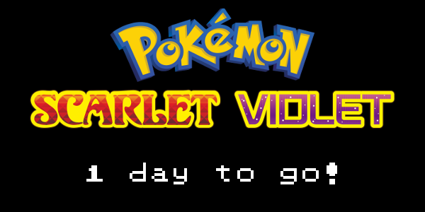 1 day until the release of Pokemon Scarlet & Violet!
