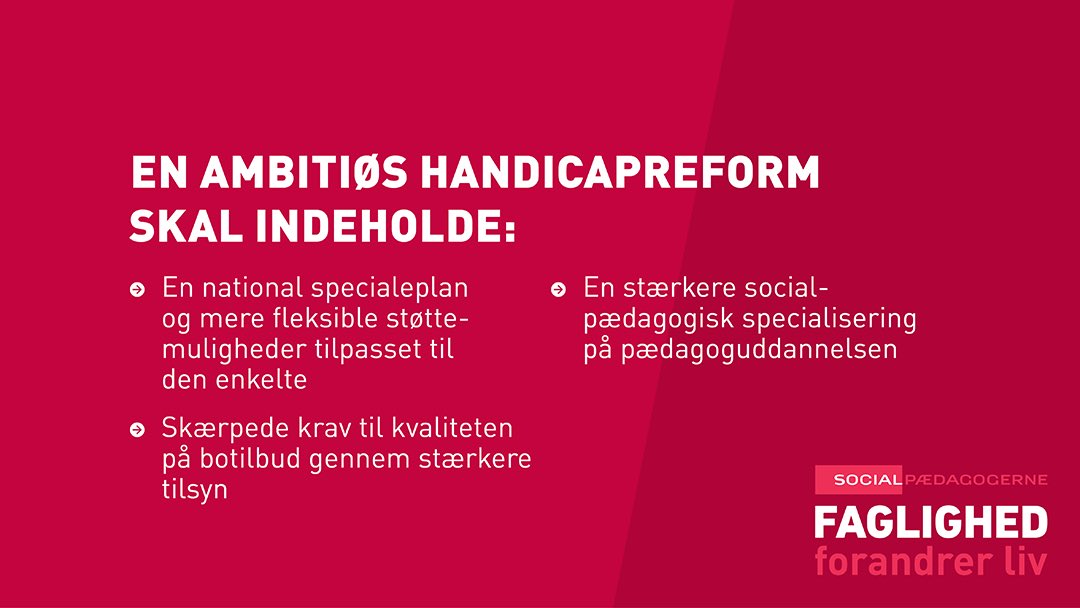 Vi har brug for en handicapreform, der sikrer kvalitet, viden og specialisering på handicapområdet. Og det bør en ny regering og nyt folketing arbejde for.
 
Alle kan blive ramt af et handicap, og her er det helt afgørende, at velfærdssamfundet griber én.
 
#dkpol #dksocial