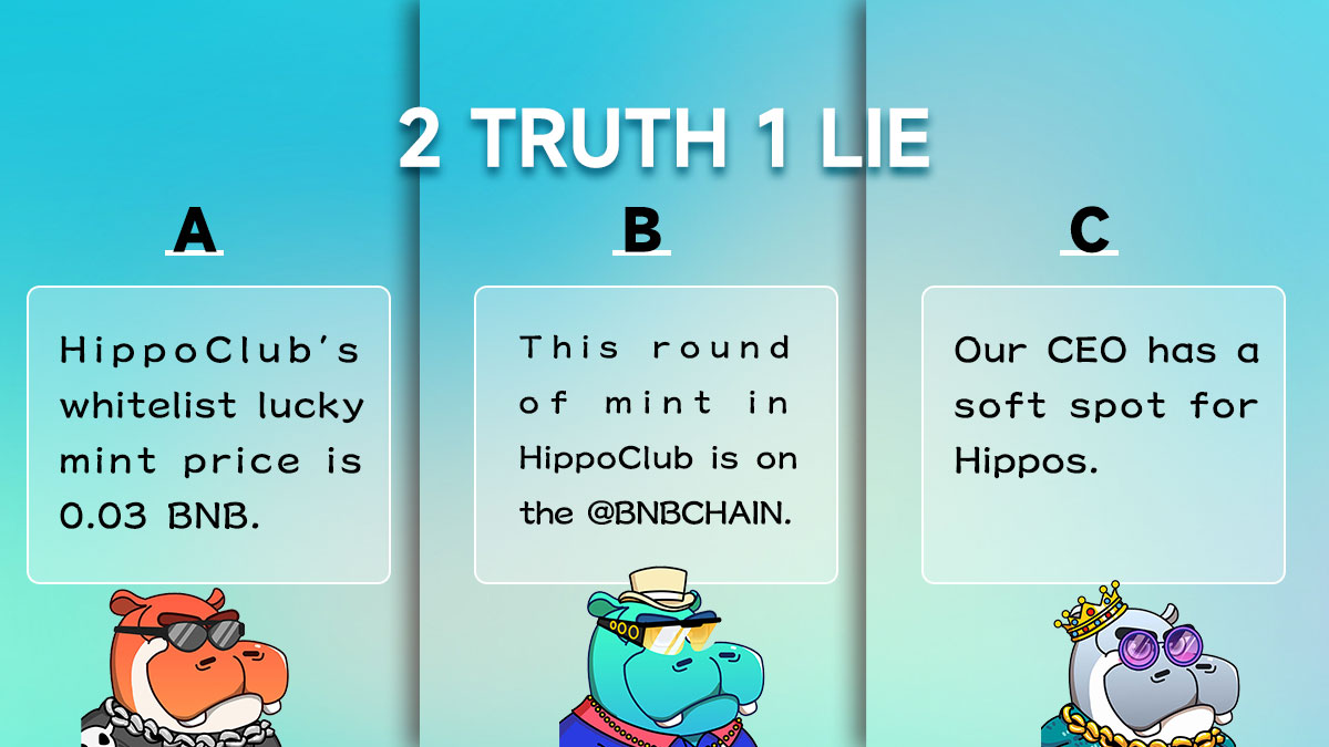🥳Hey，Hippo fans！Let's play a fun game！🤩

🎲2 TRUTH 1 LIE GAME🎲

📍The following three options, two are true, one is a lie!
 
⭕️Comment and pointed out the lie option!
#NFTs #NFTCommuntiy #Hippoclub