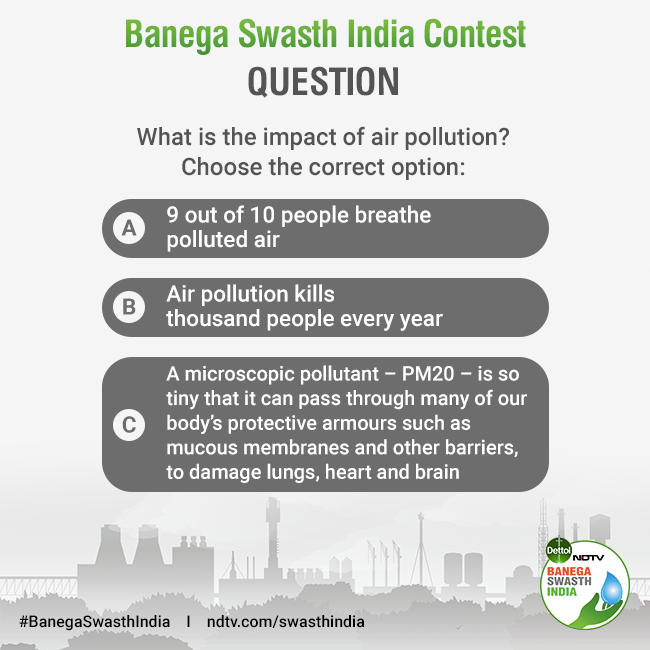 #Contest Question 4: What is the impact of #AirPollution?

Choose the correct answer, share it in the comment section &amp; you could win gift vouchers worth Rs. 1,000

T&amp;C Apply*: bit.ly/BSIContestTnC

#BanegaSwasthIndia #ContestAlert 

<a href="/ThisIsReckitt/">Reckitt</a> <a href="/DettolIndia/">Dettol India</a> <a href="/ndtv/">NDTV</a>