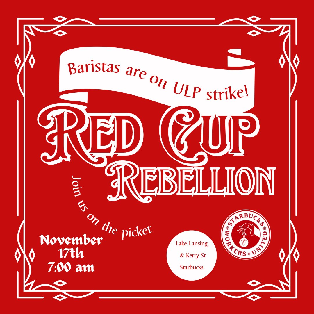 TODAY!! Lake Lansing and Kerry Starbucks participates in the Starbucks Workers United STRIKE! #RedCupRebellion 

Starbucks has failed to bargain with us in good faith since we won our union election in June. 

Join baristas on the picket line from 7am-10pm.