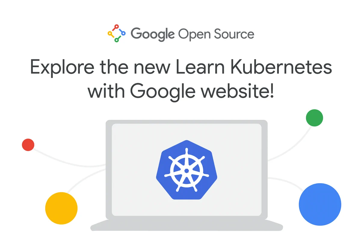 Image of illustrated laptop with Kubernetes logo on the screen. There is text above the laptop that reads "Explore the new Learn Kubernetes with Google website!"