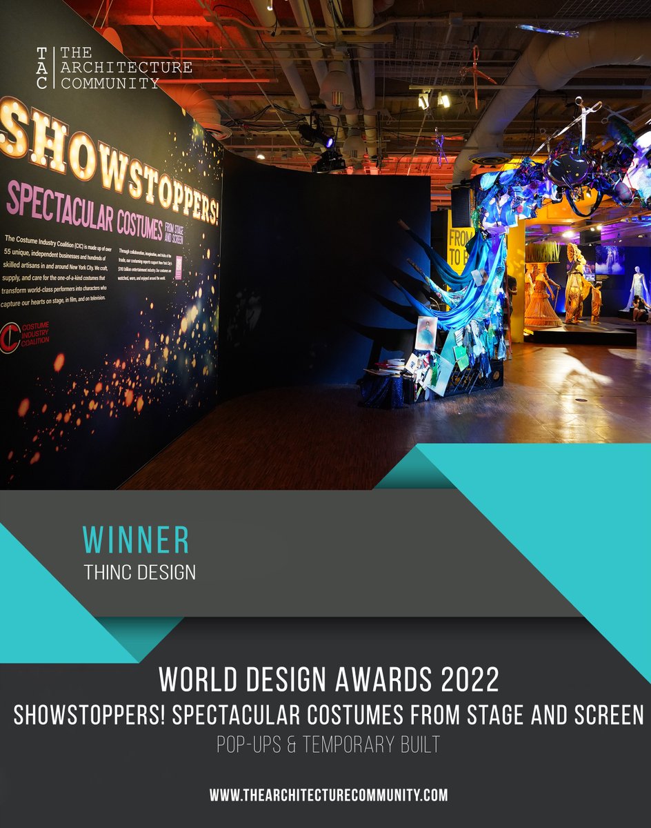 Thinc is proud to announce that Showstoppers! Spectacular Costumes from Stage and Screen has been awarded by the 2022 World Design Awards in the Pop-Ups & Temporary Built Category. Congrats go out to our partners: Brian Blythe, Sonic Designs, Brad Peterson, Empire Scenic!