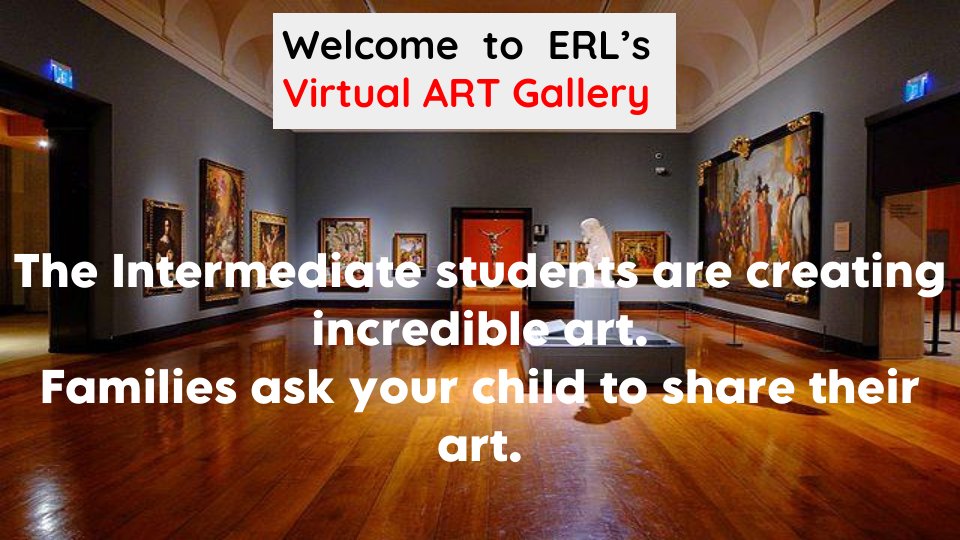 Our Intermediate Students have been creating again! Families, ask them to share their Virtual Art Gallery with you.