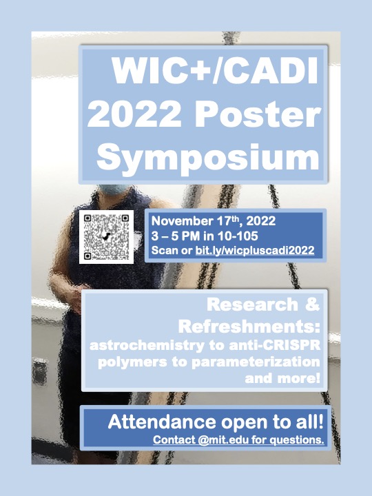 If you're at MIT, stop by the WIC+/CADI Poster Symposium today from 3-5 in the Bush room (10-105)! Stop by to learn about the research our amazing graduate students in the department are doing!