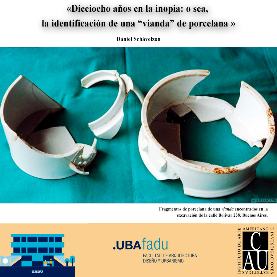 "Dieciocho años en la inopia: o sea, la identificación de una “vianda” de porcelana" de Daniel Schávelzon. Leer más en iaa.fadu.uba.ar/cau/?p=10072