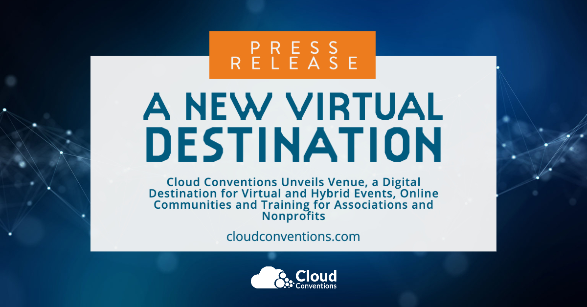 Cloud Conventions Unveils Venue, a Digital Destination for Virtual and Hybrid Events, Online Communities and Training for Associations and Nonprofits. ow.ly/bwHH50LHpek #virtualtradeshows #digitalcollaboration #training #virtualevents