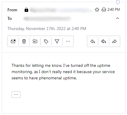 tiborhalter's tweet photo. A client just made my day. :) He turned off uptime monitoring "as I don’t really need it because your service seems to have phenomenal uptime". https://t.co/Sgr8J1e0UR