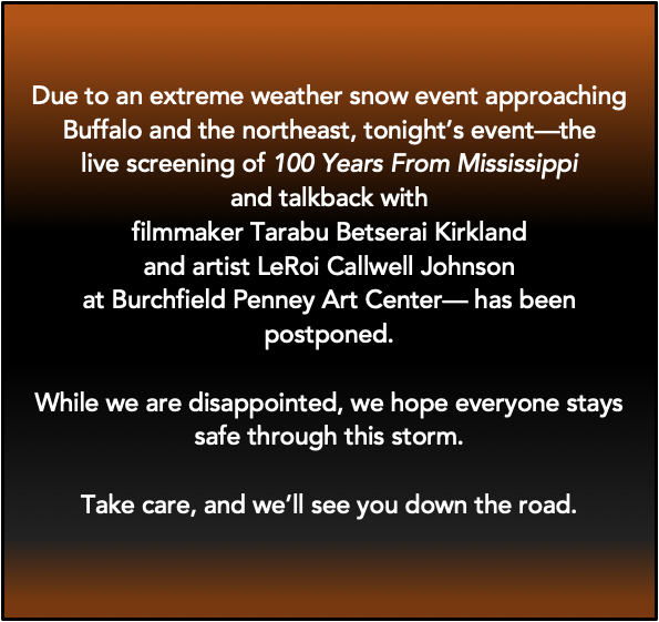 100Mississippi's tweet photo. Sadly, due to the extreme weather in Buffalo and the northeast, tonight's event— @100Mississippi live screening/talkback w/@Budawg Kirkland &amp; @LeRoiCallwell at @BPArtCenter is postponed. 
See the film on @wnedpbs  MON 11/21 at 9pm ET. https://t.co/YngoFII0yS
Stay safe, everyone💔 https://t.co/xdMa84kN6X