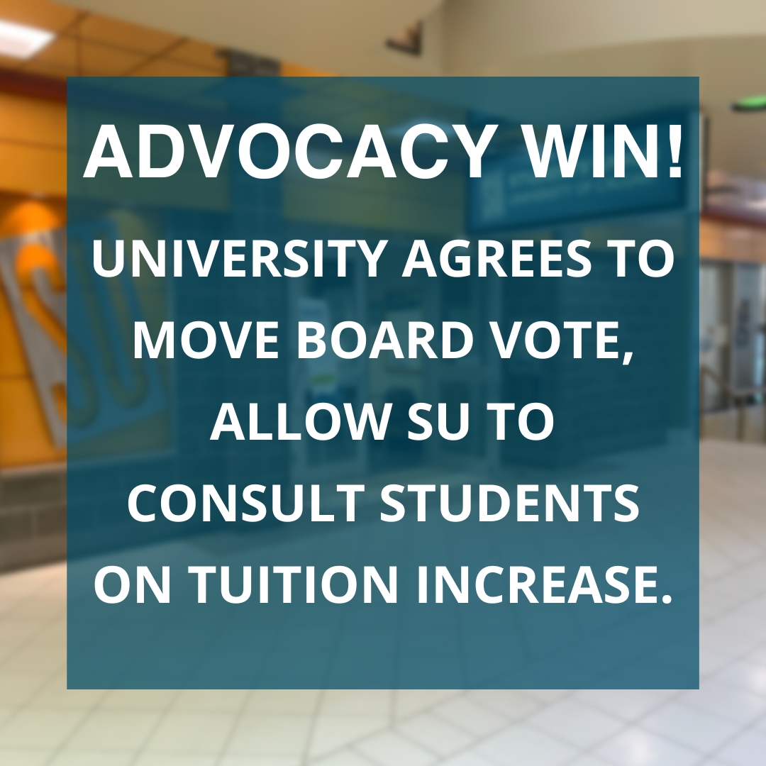 Thanks to student pressure and stories in the media, the university has agreed to delay the Board vote until students can be consulted properly on tuition increases. The SU will continue to make sure the university fulfills all its requirements for consultation and transparency.