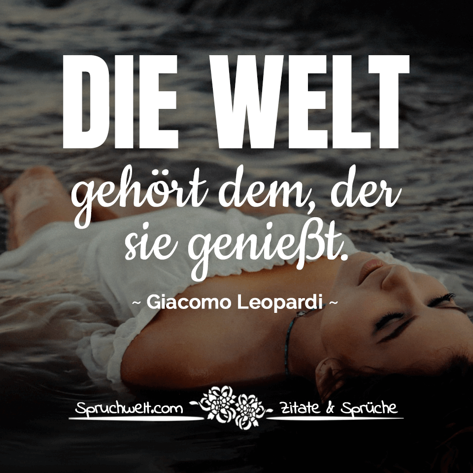 spruchwelt's tweet photo. Die Welt gehört dem, der sie genießt - Giacomo Leopardi Zitat #genießen #welt #zitat #zitate #spruch #sprüche 

➡ Mehr Zitate &amp; Sprüche: https://t.co/i0NdOR9Z7N https://t.co/YHQ4iJ0oh0