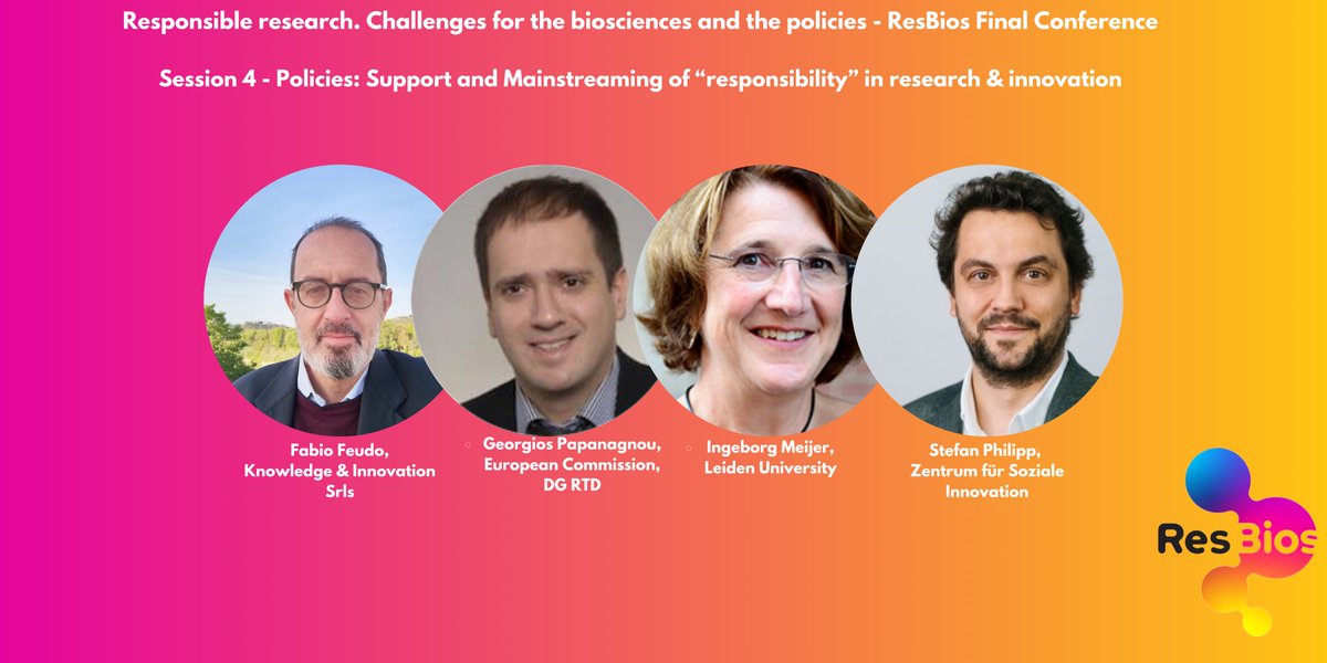 Session 4 of the @resbios conference will focus on Policies: Support and Mainstreaming of “responsibility” in #research & #innovation With @FabioFeudo-@KnowledgeInnov, Georgios Papanagnou-@EuropeanCommiss, @ingeborg_meijer -@cwtsleiden and @_PhilippStefan from @ZSInnovation