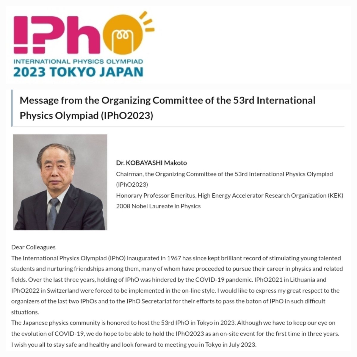 La Olimpiada Internacional de Física IPhO 2023, tendrá su sede en Japón y la dirección del comité organizador estará encabezada nada menos que por tres premios Nobel de Física: Makoto KOBAYASHI (2008), Hiroshi AMANO (2014), y Takaaki KAJITA (2015).

ipho2023.jp/en/