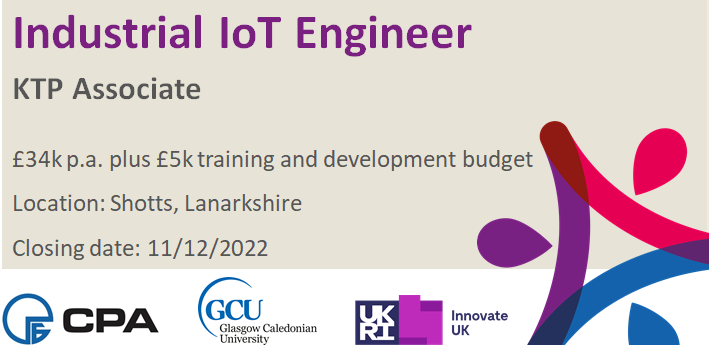 #Recruiting! Industrial IoT Engineer #KTP Associate
We are seeking an Industrial IoT Engineer to work on a 30 month #KTP project with <a href="/CPA_Group/">CPA Engineered Solutions</a> and <a href="/CaledonianNews/">Glasgow Caledonian University</a>. This position will be based in Shotts, Lanarkshire. More info: ktpws.org.uk/Default.aspx?t…