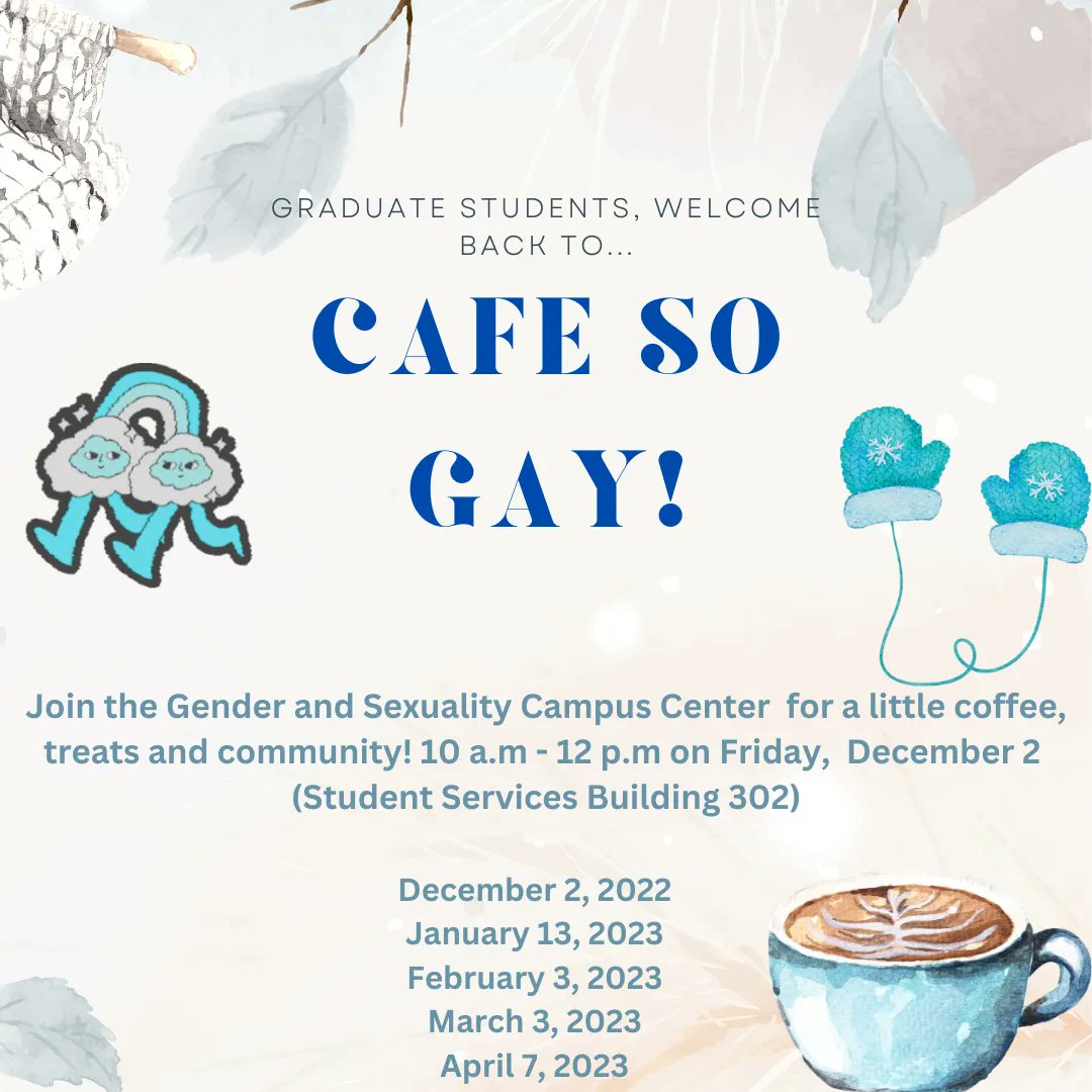TODAY! Our monthly event for LGBTQIA2S+ grad students, Cafe so Gay, will be Friday, December 2 from 10-12 at the GSCC. We hope to see y'all here! So come grab some coffee, tea, bagels, and more and meet other graduate students!