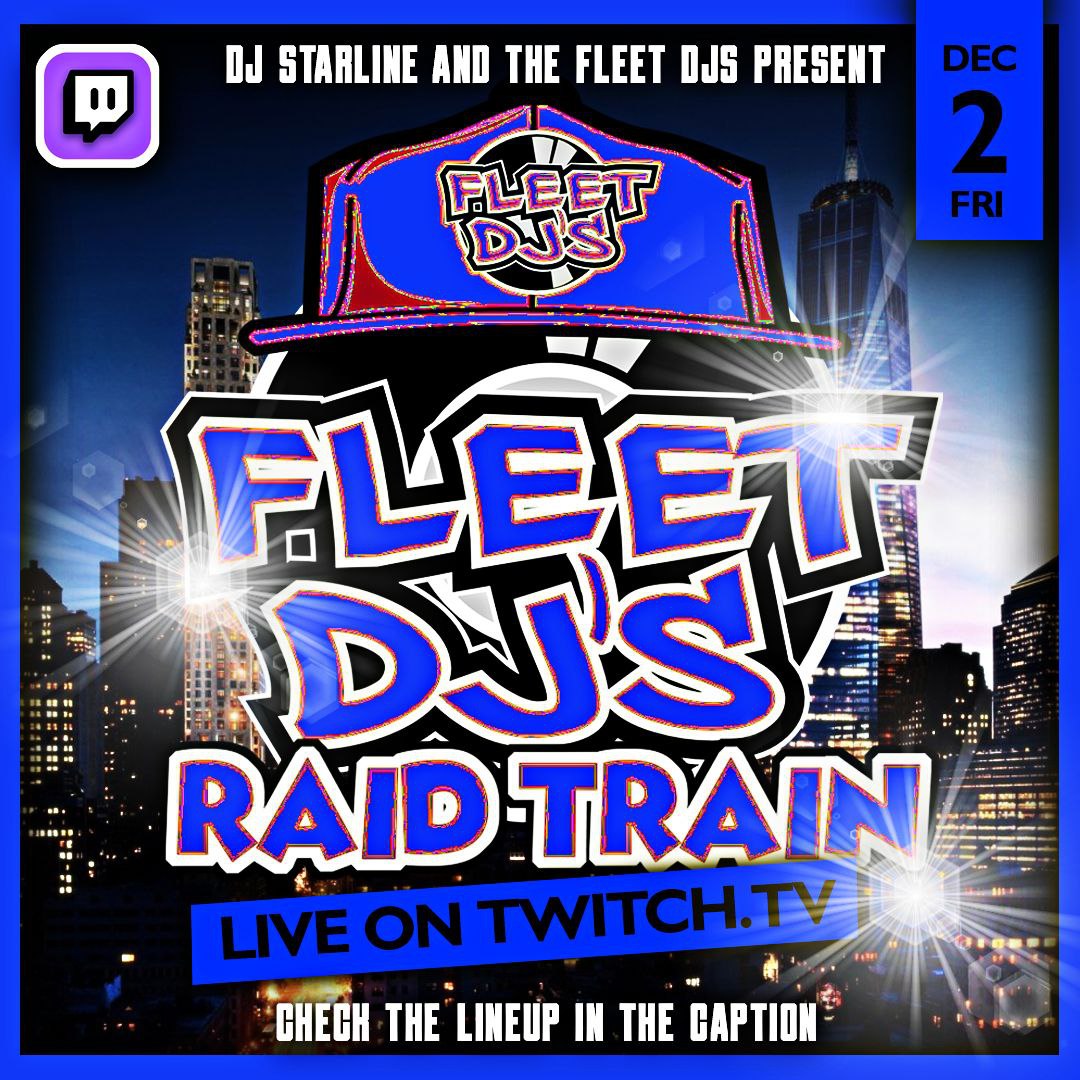FRIDAY DEC 2ND @2PM ET on Twitch.tv!
It's The Fleet DJ Raid Train 🚂! Starring The World Wide Fleet DJs 🌎!
Raid Train Line-Up
Times ET
2PM @TheRealDJPlatinum
3PM @AyoItsDJLA
5PM @DJMsClassy
6PM @DJBoogie81
7PM @MrDJLES3007
#FleetDJRaidTrain #FleetDJs  #Twitch