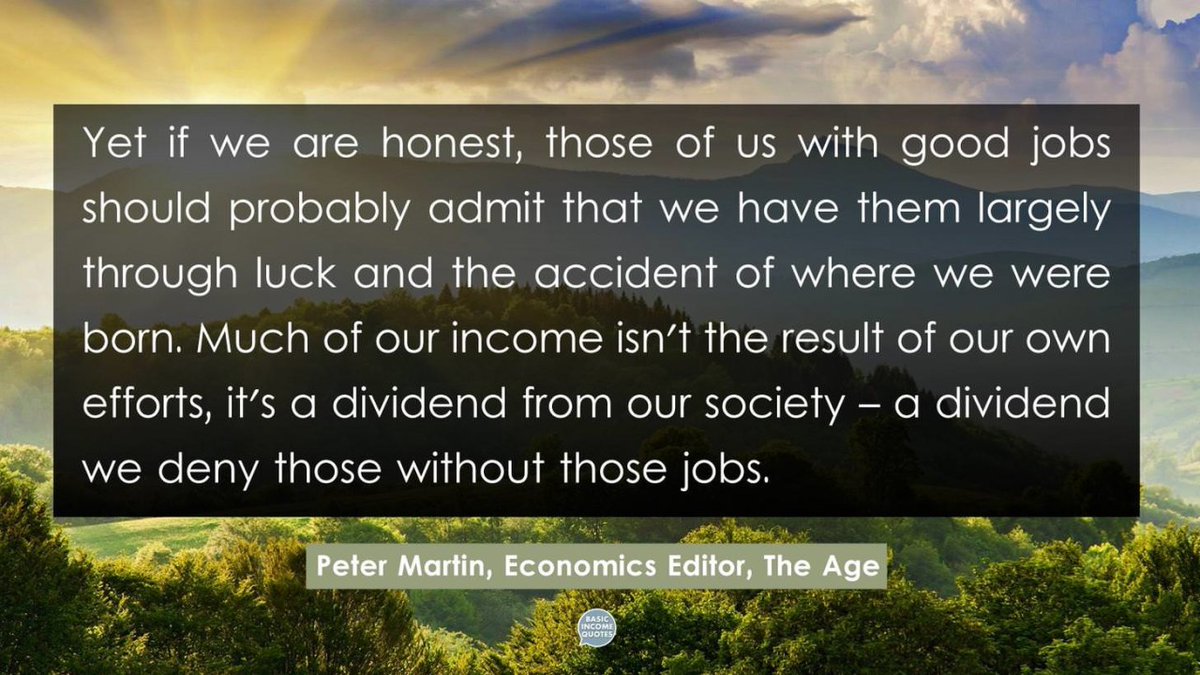 Much of our income isn't the result of our own efforts, it's a dividend from our society – a dividend we deny those without those jobs.
