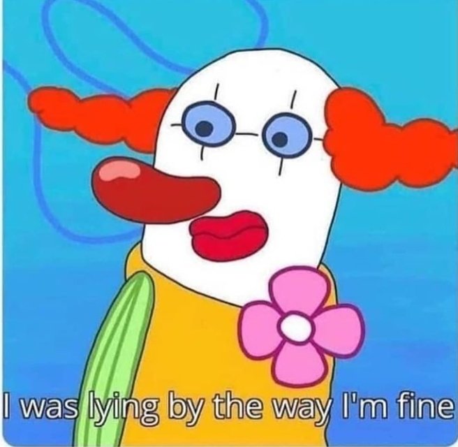 When i accidentally tell someone too much about how I'm feeling.