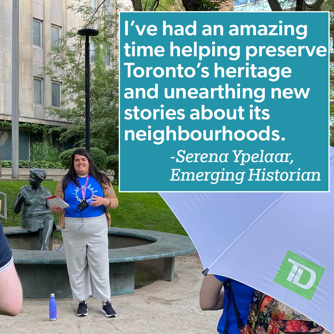 Our #EmergingHistorians program was made possible through the sponsorship of the @TD_Canada #readycommitment. This allowed us to support and empower the next generation of heritage advocates, providing them with mentorship, training, and paid work. #TOHeritage