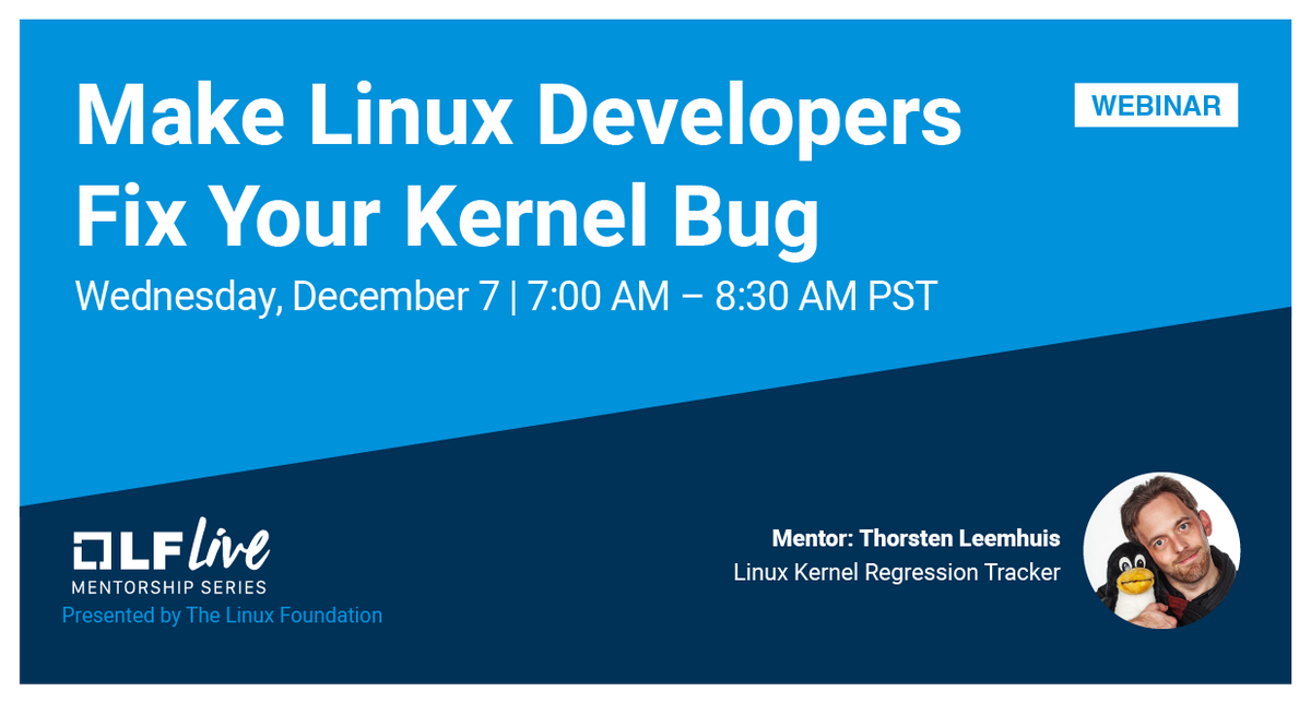 Join Thorsten Leemhuis, Linux Kernel Regression Tracker, on Wednesday, December 7 at 7am PST for an interactive, complimentary Mentorship Session: “Make Linux Developers Fix Your Kernel Bug”. Learn more & register: hubs.la/Q01twcKL0 #OpenSource #Linux #LinuxKernel