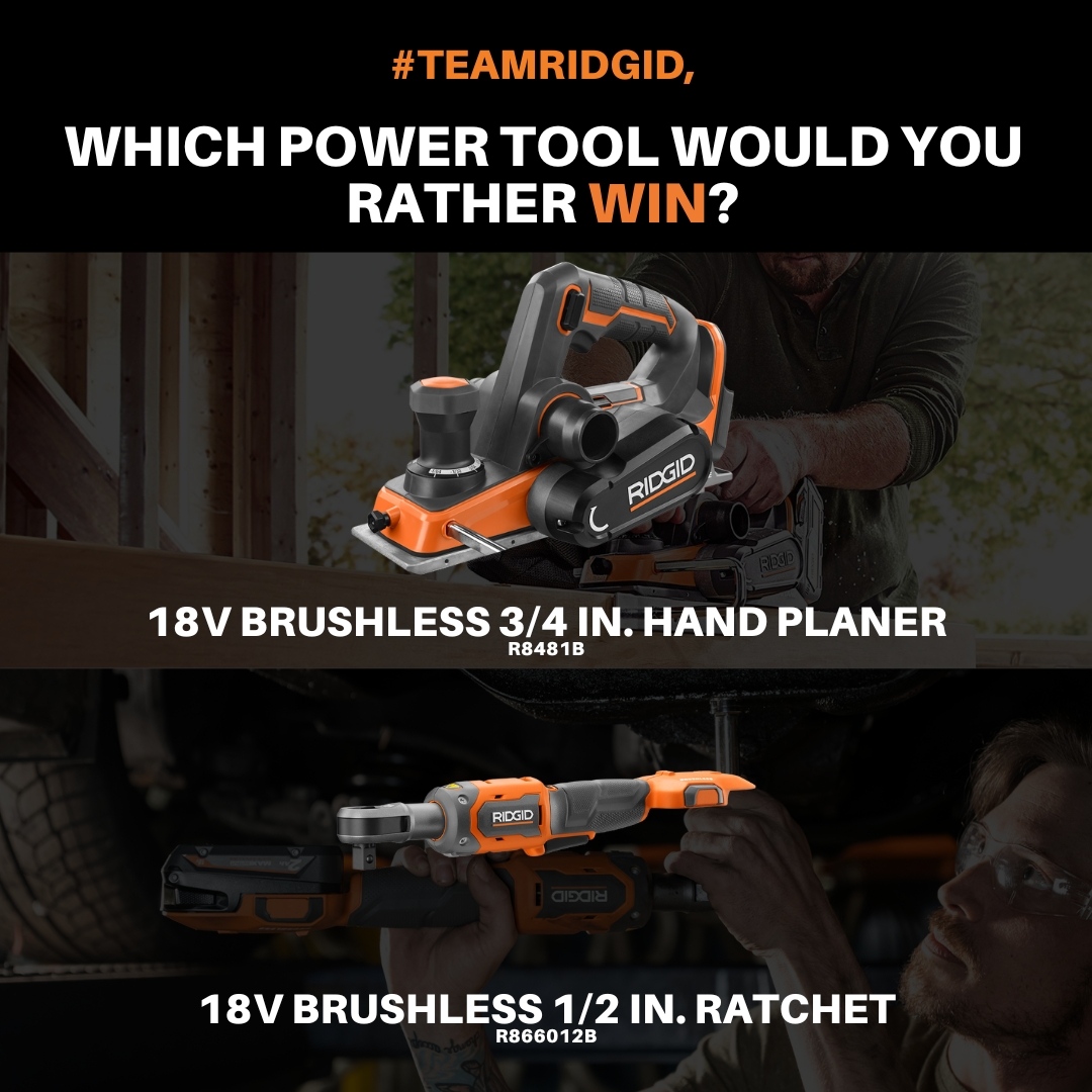 #teamRIDGID, which power tool would you rather WIN?

Like 👍️ for 18V Brushless 3/4 in. Hand Planer (R8481B)
Retweet 🔁 for 18V Brushless 1/2 in. Ratchet (R866012B)