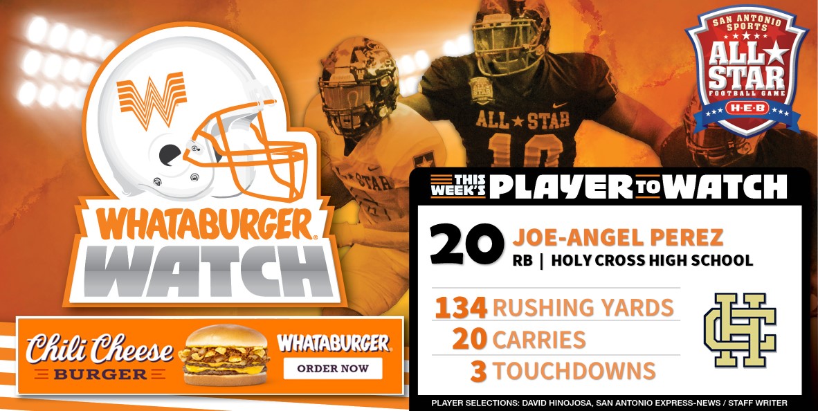. <a href="/Whataburger/">Whataburger®</a> Watch - Week 14 Honoree
Highlighting some of the top talent in Greater SA!

Joe-Angel Perez
RB | Holy Cross High School 
134 Rushing Yards
20 Carries
3 Touchdowns

#WhataburgerWatch #txhsfb

<a href="/joeangelperez_/">Joe-Angel</a> <a href="/holycross_sa/">Holy Cross of SA</a> <a href="/knights_cross/">Holy Cross Knights Middle School Athletics.</a> <a href="/HolyCrossofSAFB/">Holy Cross of San Antonio Football</a>