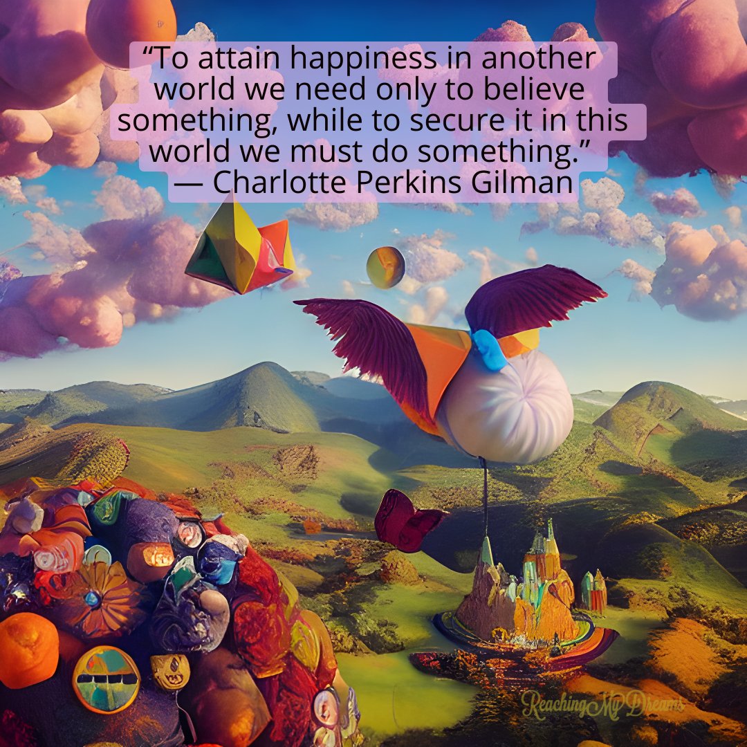 ReachingMyDream's tweet photo. “To attain happiness in another world we need only to believe something, while to secure it in this world we must do something.” ― Charlotte Perkins Gilman
.
.
.
#motivationalquote #happinessquote #artfromtext #aiartist #aiart #dailyinspiration #QOTD https://t.co/QSx22DNvCU