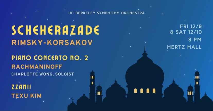 Join us for an unforgettable night of music just in time for finals! Next week, UCBSO will perform Rimsky-Korsakov’s symphonic suite “Scheherazade”, Rachmaninoff’s Piano Concerto No. 2 featuring student soloist Charlotte Wong, and Texu Kim’s “Zzan!!” tickets.berkeley.edu