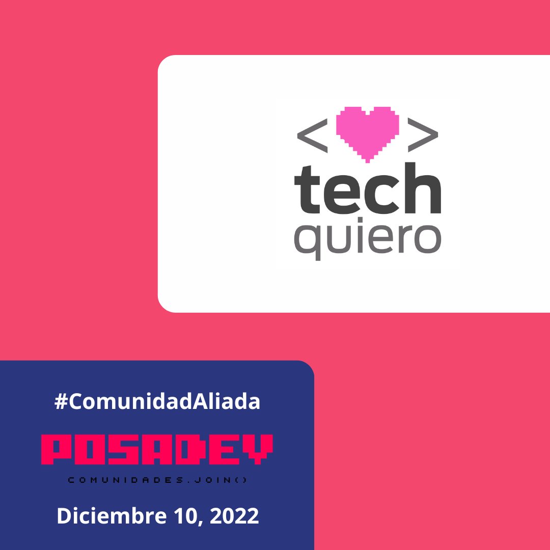 posadev's tweet image. La comunidad #TechQuiero presente como aliada en #PosaDev2022